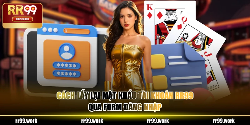 Cách lấy lại mật khẩu tài khoản RR99 qua form đăng nhập