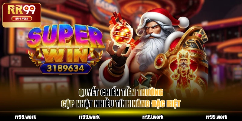 Quyết Chiến Tiền Thưởng cập nhật nhiều tính năng đặc biệt